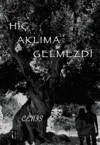 Hiç Aklıma Gelmezdi – Cenis – İkinci Adam Yayınları kitap kapağı