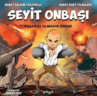 Seyit Onbaşı - Başarılı Olmanın Önemi – Ahmet Haldun Terzioğlu, Hakkı Suat Yılmazer – Pogo Çocuk kitap kapağı