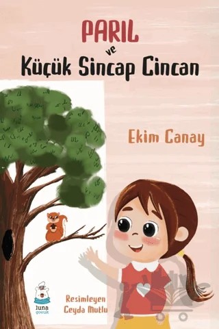 Parıl ve Küçük Sincap Cincan – Ekim Canay – Luna Çocuk Yayınları kitap kapağı