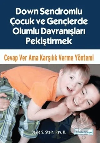 Down Sendromlu Çocuk ve Gençlerde Olumlu Davranışları Pekiştirmek – David S. Stein, Psy.D. – Platform Yayınları kitap kapağı