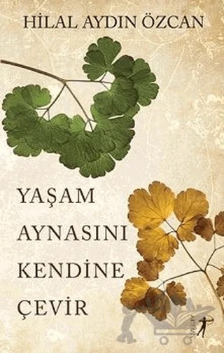 Yaşam Aynasını Kendine Çevir – Hilal Aydın Özcan – Artemis Yayınları kitap kapağı