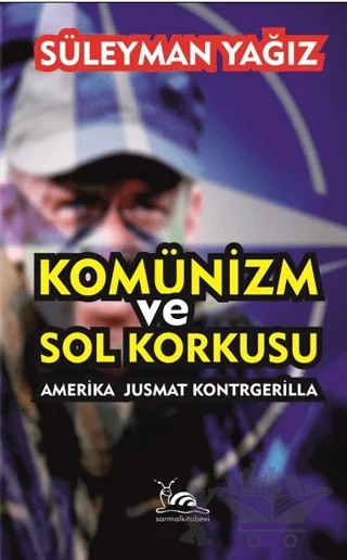 Komünizm ve Sol Korkusu – Süleyman Yağız – Sarmal Kitabevi kitap kapağı