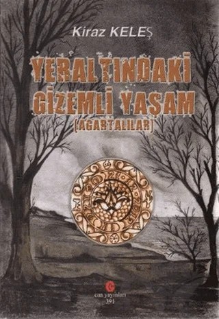 Yeraltındaki Gizemli Yaşam – Kiraz Keleş – Can Yayınları (Ali Adil Atalay) kitap kapağı