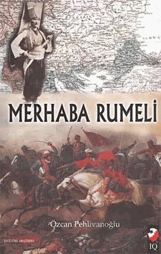 Merhaba Rumeli – Özcan Pehlivanoğlu – IQ Kültür Sanat Yayıncılık kitap kapağı