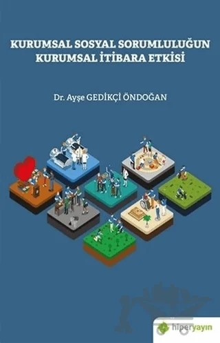 Kurumsal Sosyal Sorumluluğun Kurumsal İtibara Etkisi – Ayşe Gedikçi Öndoğan – Hiperlink Yayınları kitap kapağı