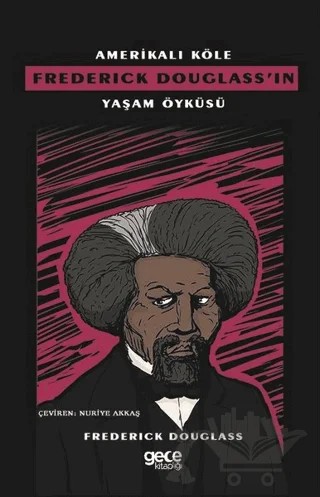 Amerikalı Köle Frederick Douglass’ın Yaşam Öyküsü – Frederick Douglass – Gece Kitaplığı kitap kapağı