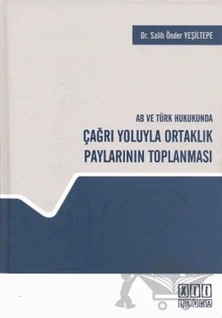 AB ve Türk Hukukunda Çağrı Yoluyla Ortaklık Paylarının Toplanması – Salih Önder Yeşiltepe – On İki Levha Yayınları kitap kapağı