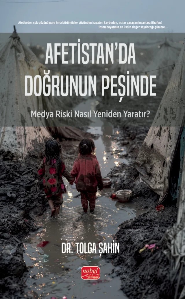 AFETİSTAN’DA DOĞRUNUN PEŞİNDE - Medya Riski Nasıl Yeniden Yaratır? – Tolga Şahin – Nobel Bilimsel Eserler kitap kapağı