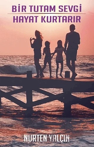 Bir Tutam Sevgi Hayat Kurtarır – Nurten Yalçın – Uyanış Yayınevi kitap kapağı