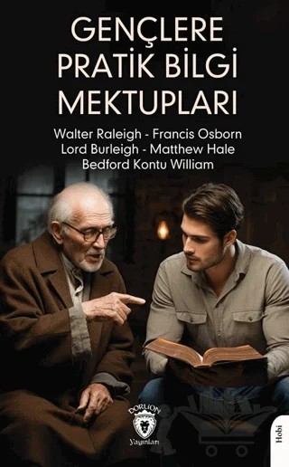 Gençlere Pratik Bilgi Mektupları – Walter Raleigh, Francis Osborn, Lord Burleigh – Dorlion Yayınları kitap kapağı