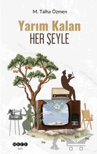 Yarım Kalan Her Şeyle – M. Talha Özmen – Hece Yayınları kitap kapağı