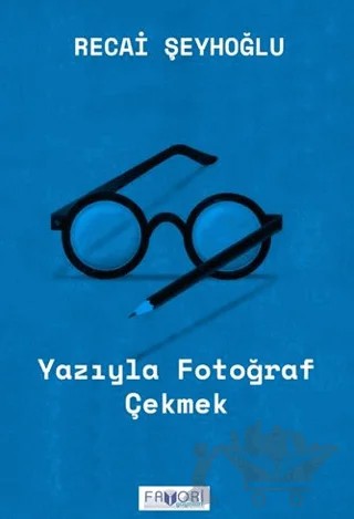 Yazıyla Fotoğraf Çekmek – Recai Şeyhoğlu – Favori Yayınları kitap kapağı