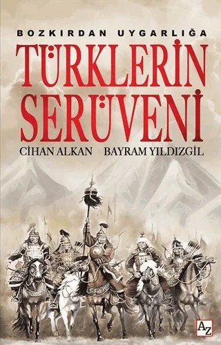 Bozkırdan Uygarlığa Türklerin Serüveni – Bayram Yıldızgil, Cihan Alkan – Az Kitap kitap kapağı