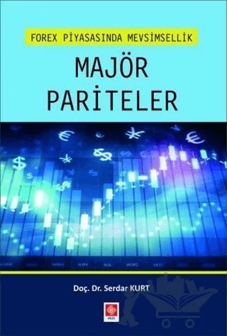 Forex Piyasasında Mevsimsellik Majör Pariteler – Serdar Kurt – Ekin Basım Yayın kitap kapağı