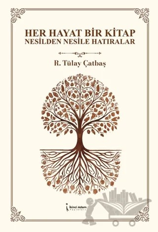 Her Hayat Bir Kitap – R. Tülay Çatbaş – İkinci Adam Yayınları kitap kapağı