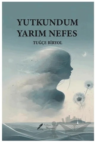 Yutkundum Yarım Nefes – Tuğçe Biryol – Fısıldayan Kalemler Yayınevi kitap kapağı
