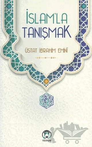 İslam’la Tanışmak – Üstat İbrahim Emini – Tesnim Yayınları kitap kapağı