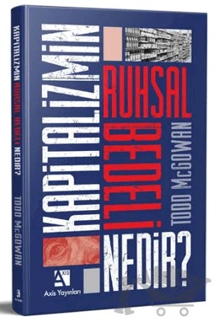 Kapitalizmin Ruhsal Bedeli Nedir? – Todd McGowan – Axis Yayınları kitap kapağı