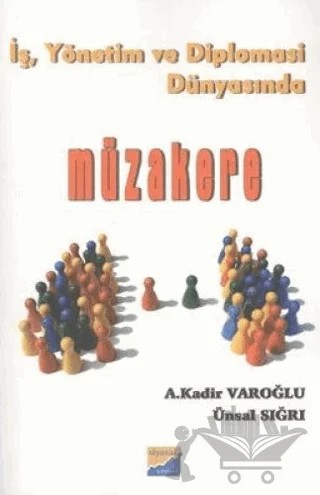İş, Yönetim ve Diplomasi Dünyasında Müzakere – A. Kadir Varoğlu, Ünal Sığrı – Siyasal Kitabevi kitap kapağı