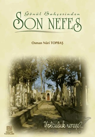 Son Nefes – Osman Nuri Topbaş – Erkam Yayınları kitap kapağı