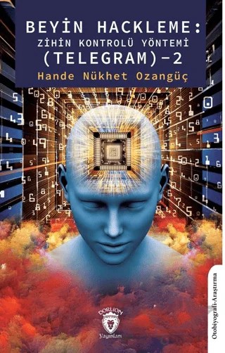 Beyin Hackleme: Zihin Kontrolü Yöntemi (Telegram) - 2 – Hande Nükhet Ozangüç – Dorlion Yayınları kitap kapağı