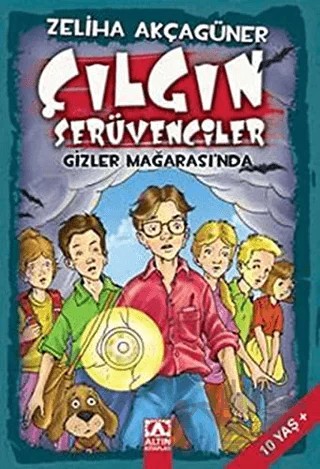 Çılgın Serüvenciler Gizler Mağarası’nda – Zeliha Akçagüner – Altın Kitaplar kitap kapağı