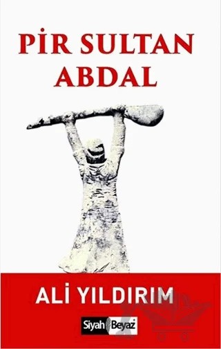 Pir Sultan Abdal – Ali Yıldırım – Siyah Beyaz Yayınları kitap kapağı