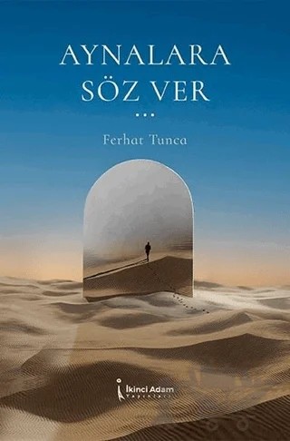Aynalara Söz Ver – Ferhat Tunca – İkinci Adam Yayınları kitap kapağı