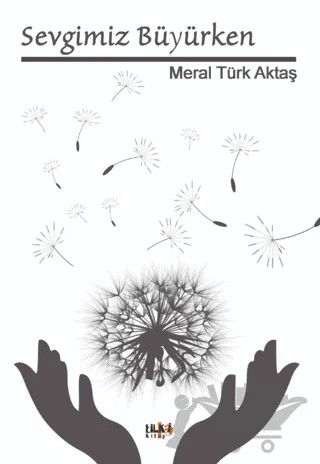 Sevgimiz Büyürken – Meral Türk Aktaş – Tilki Kitap kitap kapağı