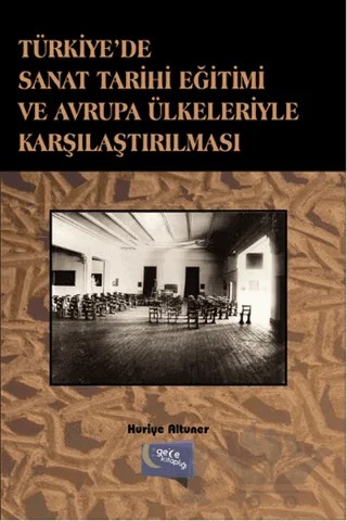 Türkiye'de Sanat Tarihi Eğitimi ve Avrupa Ülkeleriyle Karşılaştırılması – Huriye Altunel – Gece Kitaplığı kitap kapağı