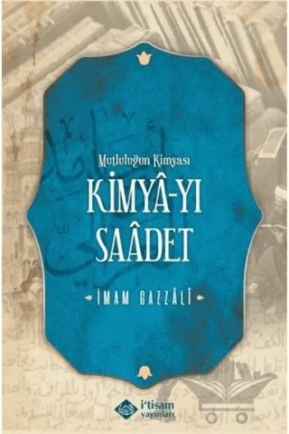 Kimya-yı Saadet – İmam Gazali – İtisam Yayınları kitap kapağı