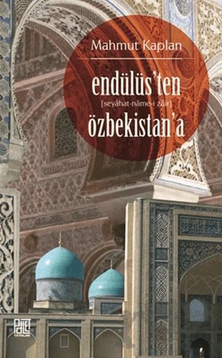 Endülüs’ten Özbekistan’a (Seyahat-Name-i Zair) – Mahmut Kaplan – Palet Yayınları kitap kapağı