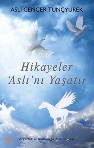 Hikayeler Aslı’nı Yaşatır – Aslı Gencer Tunçyürek – Cinius Yayınları kitap kapağı