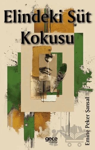 Elindeki Süt Kokusu – Emine Peker Şansal – Gece Kitaplığı kitap kapağı