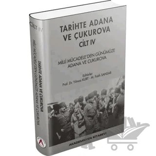 Tarihte Adana ve Çukurova Cilt:4 - Milli Mücadele'den Günümüze Adana ve Çukurova – Yılmaz Kurt, M. Fatih Sansar – Akademisyen Kitabevi kitap kapağı