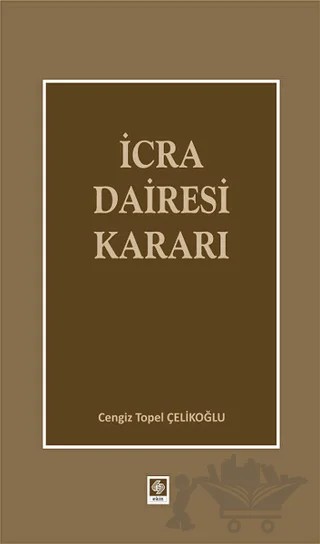 İcra Dairesi Kararı – Cengiz Topel Çelikoğlu – Ekin Basım Yayın kitap kapağı