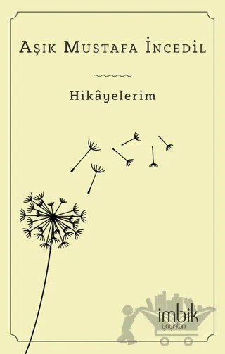 Hikayelerim – Aşık Mustafa İncedil – İmbik Yayınları kitap kapağı