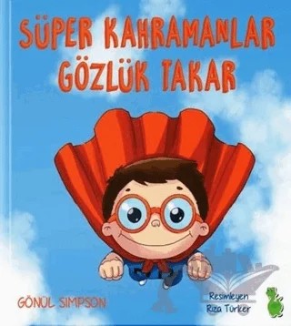 Süper Kahramanlar Gözlük Takar – Gönül Simpson – Yeşil Dinozor kitap kapağı
