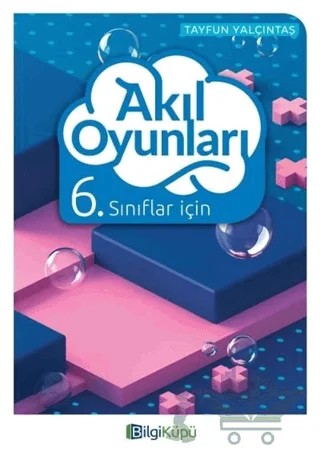 6. Sınıflar İçin Akıl Oyunları – Tayfun Yalçıntaş – Bilgi Küpü kitap kapağı