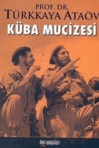 Küba Mucizesi – Türkkaya Ataöv – İleri Yayınları kitap kapağı