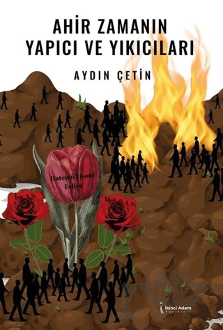Ahir Zamanın Yapıcı ve Yıkıcıları – Aydın Çetin – İkinci Adam Yayınları kitap kapağı