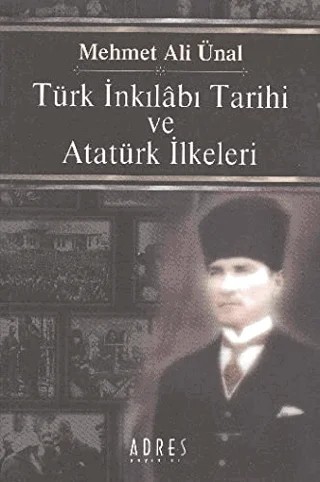 Türk İnkılabı Tarihi ve Atatürk İlkeleri – Mehmet Ali Ünal – Adres Yayınları kitap kapağı