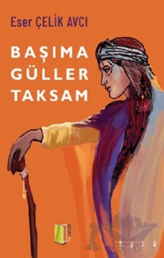 Başıma Güller Taksam – Eser Çelik Avcı – Kitapol Yayınları kitap kapağı