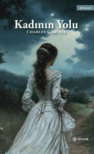 Kadının Yolu – Charles Garvice – Amore Yayınevi kitap kapağı