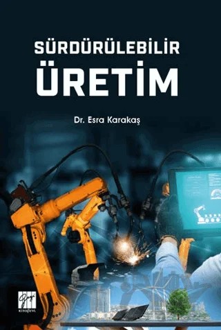 Sürdürülebilir Üretim – Esra Karakaş – Gazi Kitabevi kitap kapağı