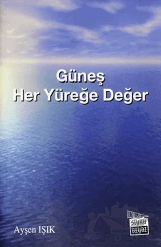 Güneş Her Yüreğe Değer – Ayşen Işık – Siyah Beyaz Yayınları kitap kapağı