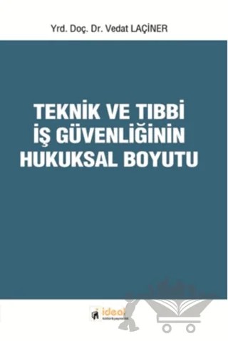 Teknik ve Tıbbi İş Güvenliğinin Hukuksal Boyutu – Vedat Laçiner – İdeal Kültür Yayıncılık kitap kapağı
