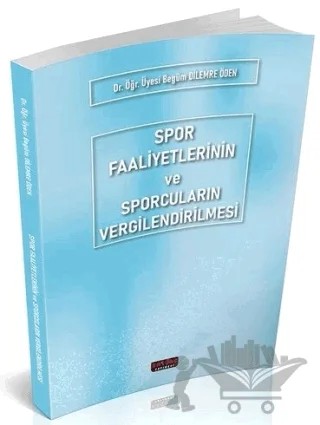 Spor Faaliyetlerinin ve Sporcuların Vergilendirilmesi – Begüm Dilemre Öden – Savaş Yayınevi kitap kapağı