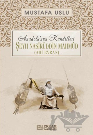 Anadolu’nun Kandilleri - Şeyh Nasirüddin Mahmud (Ahi Evran) – Mustafa Uslu – Erkam Yayınları kitap kapağı