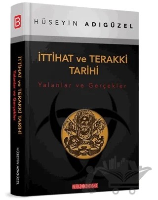 İttihat ve Terakki Tarihi – Hüseyin Adıgüzel – Bilgeoğuz Yayınları kitap kapağı